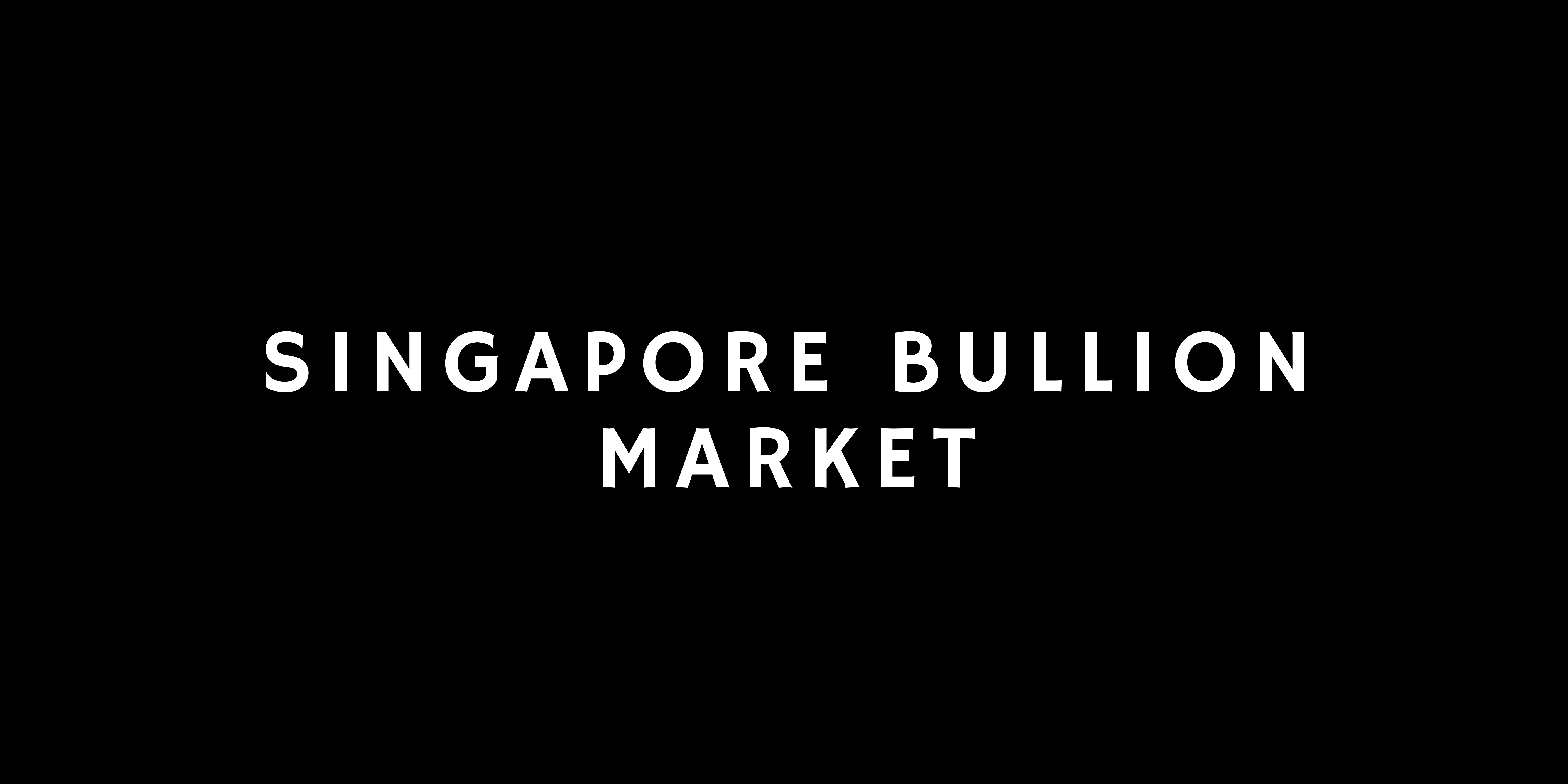 Singapore Bullion market